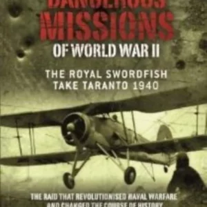 Dangerous Missions of World War II: The Royal Swordfish Take Taranto 1940 DVD