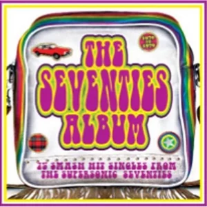 The Seventies Album: 70 Smash Hit Singles from the Supersonic Seventies Various