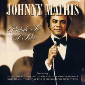 Prelude To A Kiss Johnny Mathis 2008 New CD Top-quality Free UK shipping