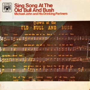 Sing Song At The Old Bull And Bush Michael John And His Drinking Partners 1968