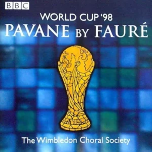 World Cup '98 Pavane by Faure Wimbledon Choral Society, The 1998 CD Top-quality