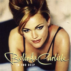 In Too Deep Belinda Carlisle 1996 CD Top-quality Free UK shipping