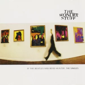 If The Beatles Had Read Hunter ... The Singles The Wonder Stuff 1994 CD