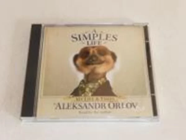 A Simples Life: The Life and Times of Aleksandr Orlov Aleksandr Orlov 2010 CD