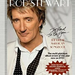 It Had To Be You...The Great American Songbook Rod Stewart 2014 DVD Top-quality