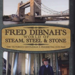 Fred Dibnahs World Of Steam - Steel & Stone - Victorian Gentleman Fred Dibnah