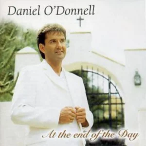 At the End of the Day Daniel O'Donnell 2003 CD Top-quality Free UK shipping