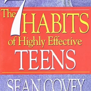 The 7 Habits of Highly Effective Teens