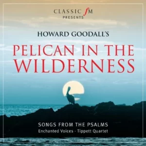 Howard Goodall: Pelican In The Wilderness Various 2010 CD Top-quality