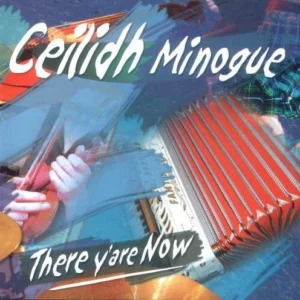 There Y'Are Now Ceilidh Minogue 2008 CD Top-quality Free UK shipping