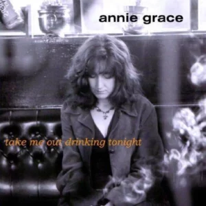 Annie Grace - Take Me Out Drinking Tonight Annie Grace 2004 CD Top-quality