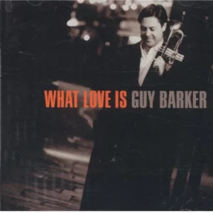 What Love Is Guy Barker 1998 CD Top-quality Free UK shipping