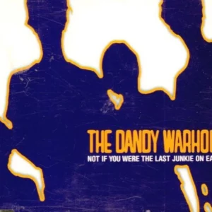 Not If You Were The Last Junkie On Earth The Dandy Warhols 1998 CD Top-quality