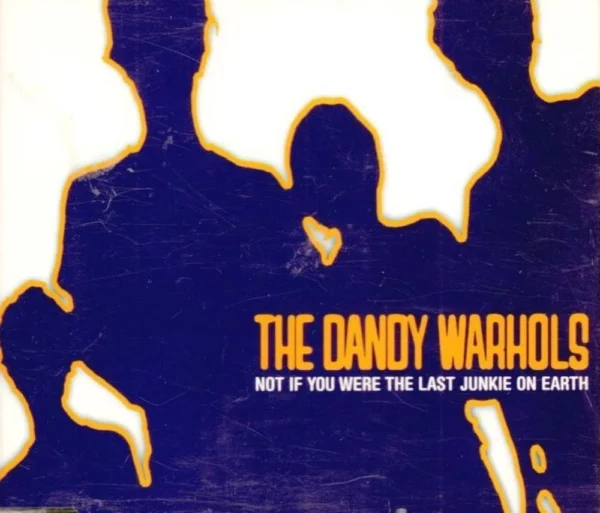 Not If You Were The Last Junkie On Earth The Dandy Warhols 1998 CD Top-quality