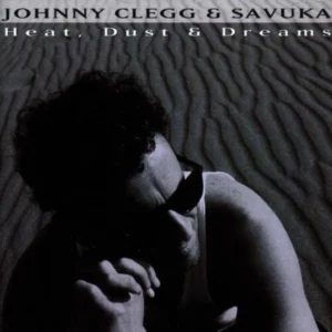 Johnny Clegg & Savuka : Heat, Dust and Dreams Johnny Clegg & Savuka CD