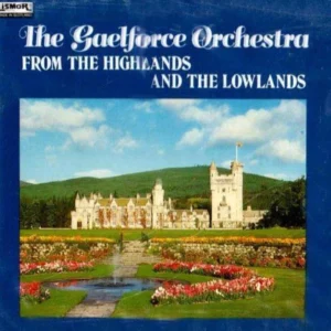 From The Highlands and Lowlands The Gaelforce Orchestra 1990 CD Top-quality