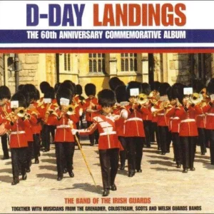 D-Day Landings - 60th Anniversary Commemorative Band of the Irish Guards 2004 CD