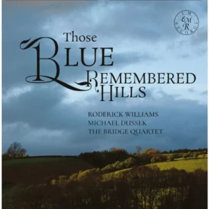 Those Blue Remembered Hills The Bridge Quartet/Michael Dussek CD Top-quality