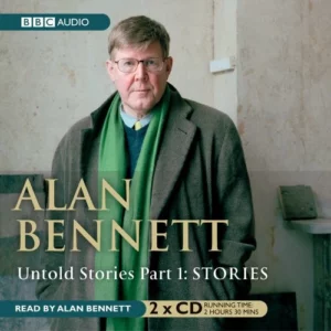 Untold Stories - Part 1: Stories: Stories Pt. 1 Alan Bennett 2005 New CD