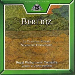 Berlioz : Carnaval Romain / Symphonie Fantastique Royal Philharmonic Orchestra