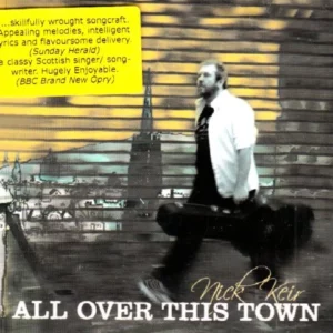 All Over This Town Nick Keir 2004 CD Top-quality Free UK shipping