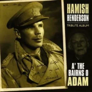 A' The Bairns O' Adam: Hamish Henderson Tribute Album Various Artists 2003 CD