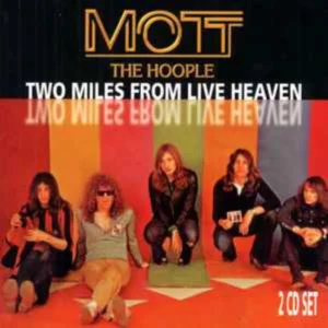 Two Miles From Live Heaven Mott The Hoople 2001 CD Top-quality Free UK shipping