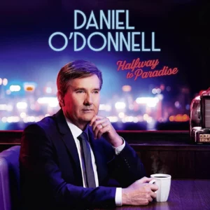 Halfway To Paradise Daniel O’Donnell 2019 CD Top-quality Free UK shipping