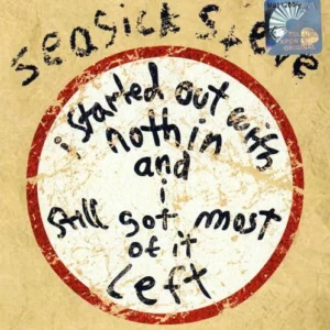 I Started Out With Nothin And I Still Got Most Of It Left Seasick Steve 2009 CD