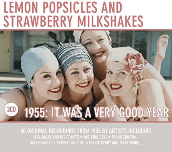 Lemon Popsicles and Strawberry Milkshakes: 1955 It Was a Very Good Year Various