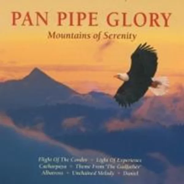 Pan Pipe Glory: Mountains of Serenity Pan Pipe Glory 2004 CD Top-quality