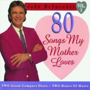 80 Songs My Mother Loves: VOL. 3 John McSweeney 1999 CD Top-quality