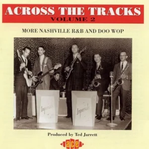 Across The Tracks Volume 2: More Nashville R&B And Doo Wop Various 1997 CD