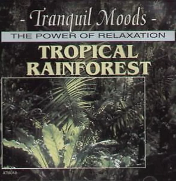 Tranquil Moods - The Power Of Relaxation - Tropical Rainforest Various CD