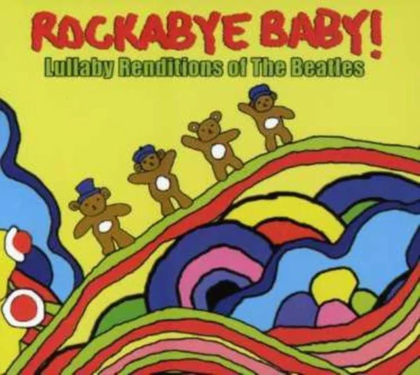 Rockabye Baby! Lullaby Renditions of The Beatles Rockabye Baby! 2007 CD