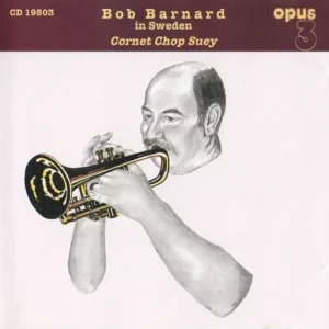 Cornet Chop Suey (Bob Barnard In Sweden) Bob Barnard 1995 CD Top-quality