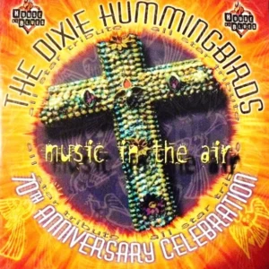Music In The Air - 70th Anniversary Celebration The Dixie Hummingbirds 1999 CD