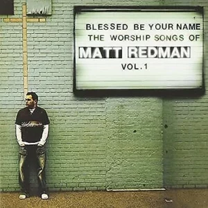 Blessed be Your Name: The Songs of Matt Redman Vol 1 Redman 2012 CD Top-quality