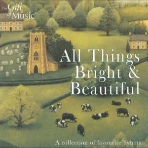 All Things Bright And Beautiful Various Composers 2001 CD Top-quality