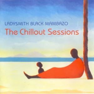 The Chillout Sessions Ladysmith Black Mambazo 2002 CD Top-quality