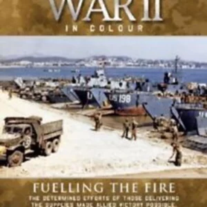 World War II In Colour - Fuelling The Fire 2005 DVD Top-quality