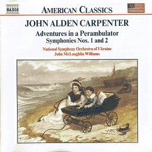 Adventures In A Perambulator / Symphonies Nos. 1 And 2 John Alden Carpenter 1999