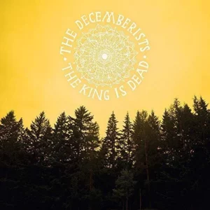 The King Is Dead The Decemberists 2011 CD Top-quality Free UK shipping