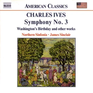 Symphony No. 3 • Washington's Birthday • Two Contemplations Charles Ives 2003 CD