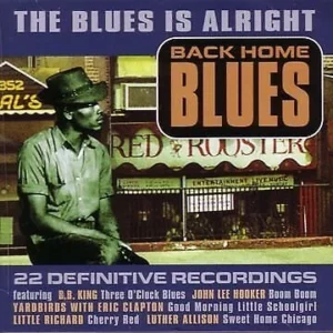 Back Home Blues: The Blues Is Alright Various Artists 2005 CD Top-quality