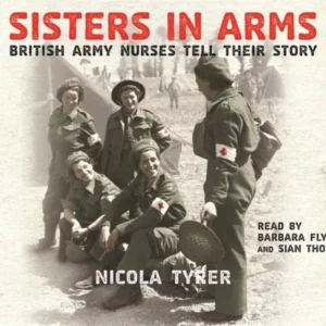 Sisters In Arms: British Army Nurses Tell Their Story Top-quality