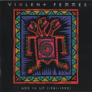 Add It Up (1981-1993) Violent Femmes 1993 CD Top-quality Free UK shipping