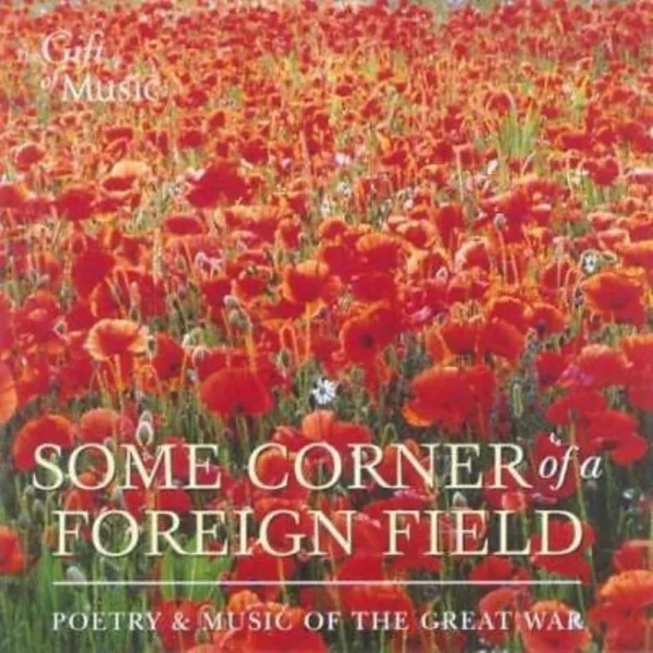 Some Corner of a Foreign Field: Poetry and Music of the Great War Caanan 2004 CD