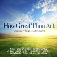 How Great Thou Art (Timeless Hymns ~ Modern Voices) Various 2012 CD Top-quality