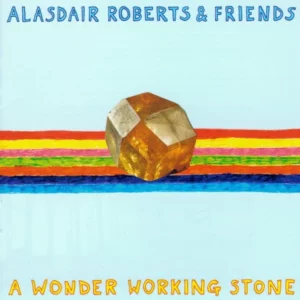 A Wonder Working Stone Alasdair Roberts 2013 CD Top-quality Free UK shipping